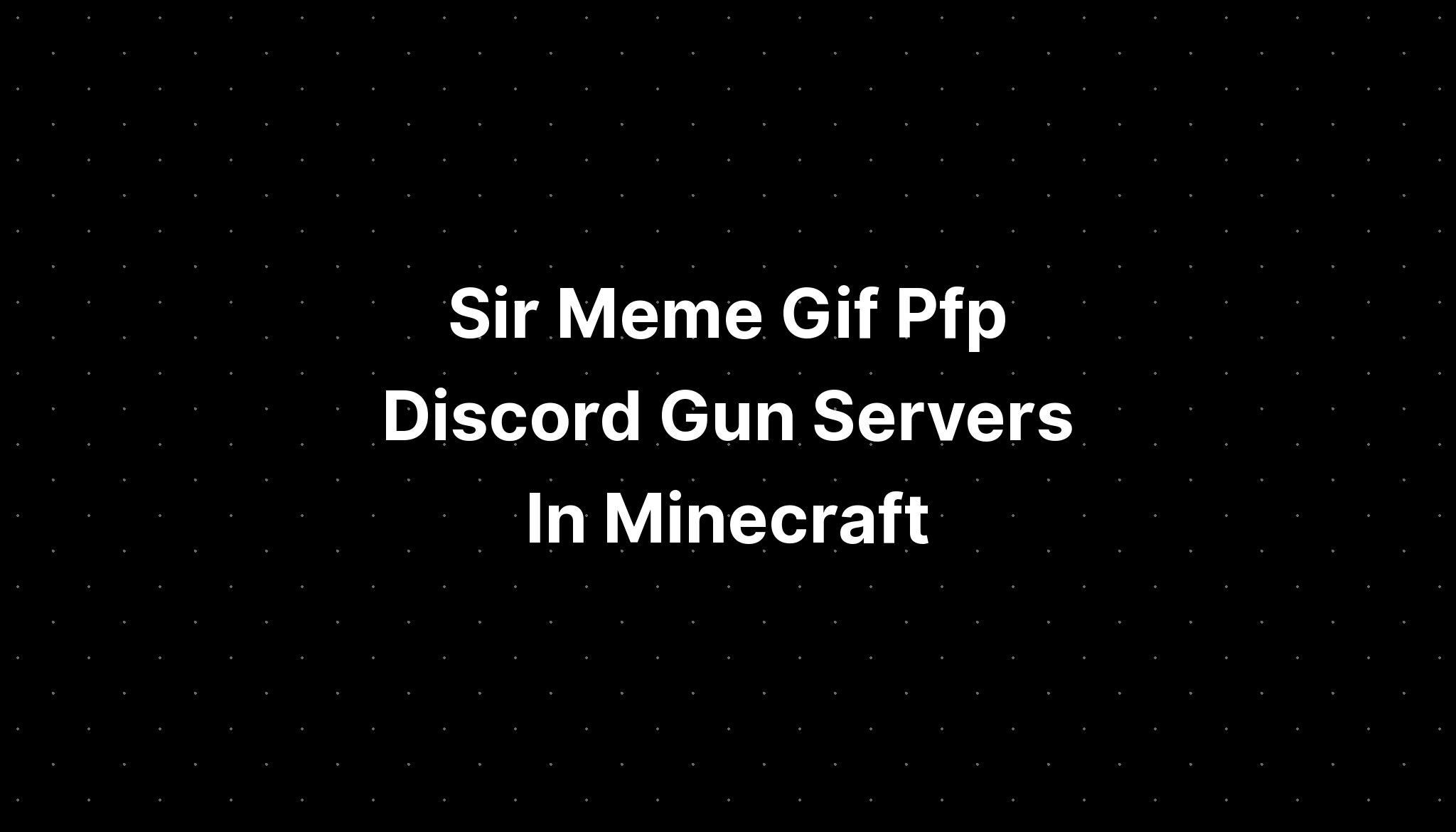 Sir Meme Gif Pfp Discord Gun Servers In Minecraft Imagesee